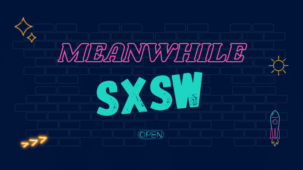 Meanwhile in SXSW