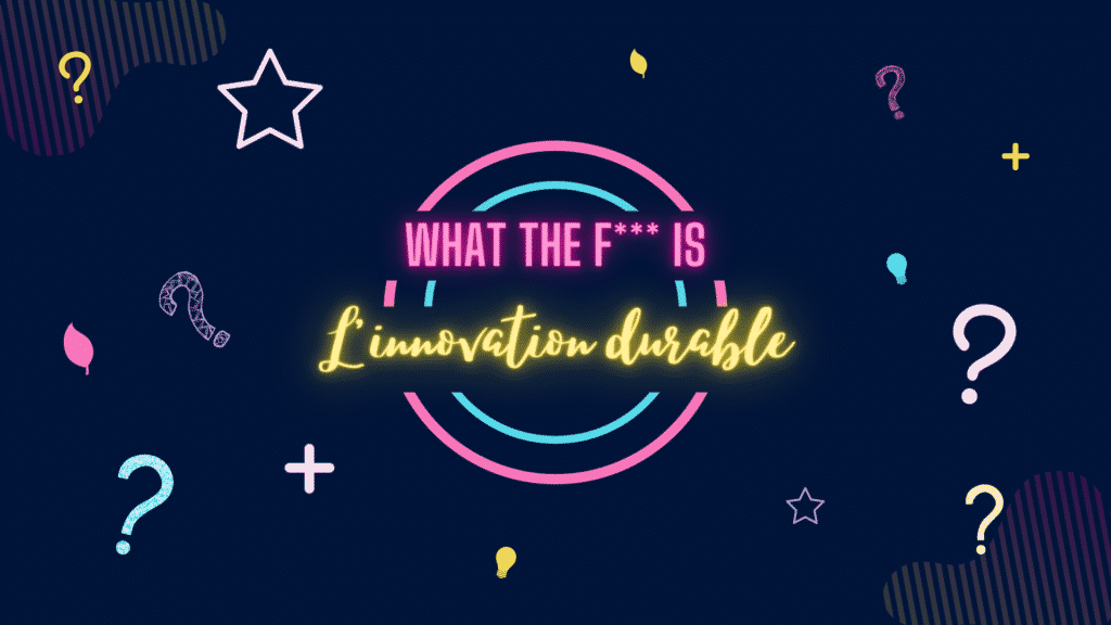 WTF is l'innovation durable